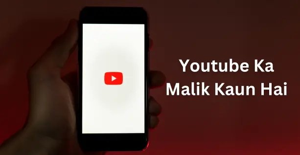 Youtube Ka Malik Kaun Hai