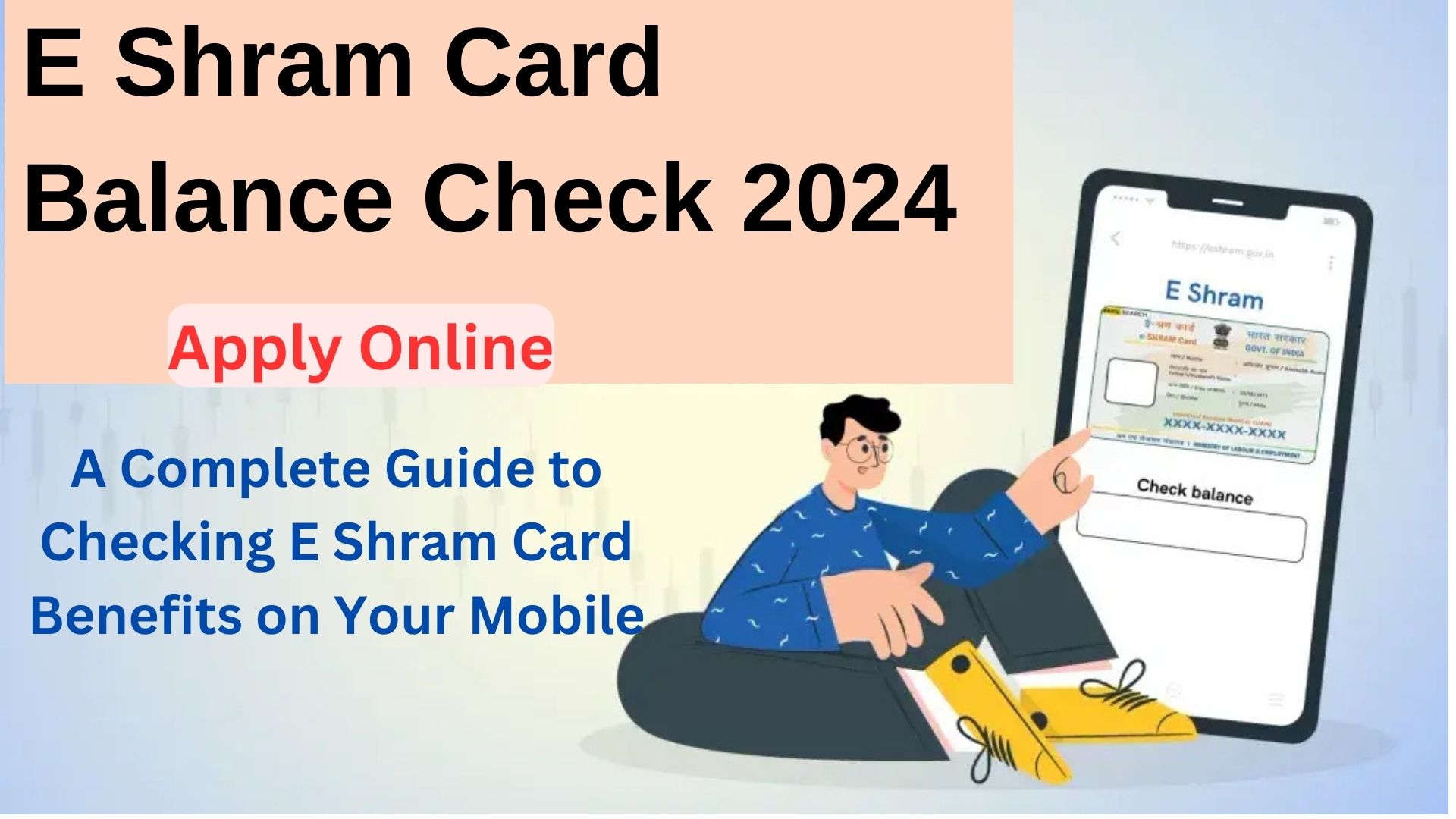 E Shram Card Balance Check 2024, Eligibility, Registration, Apply Online