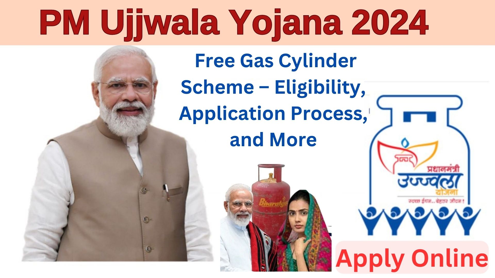 PM Ujjwala Yojana 2024: Free Gas Cylinder Scheme – Eligibility, Application Process, and More